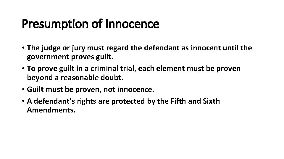 Presumption of Innocence • The judge or jury must regard the defendant as innocent