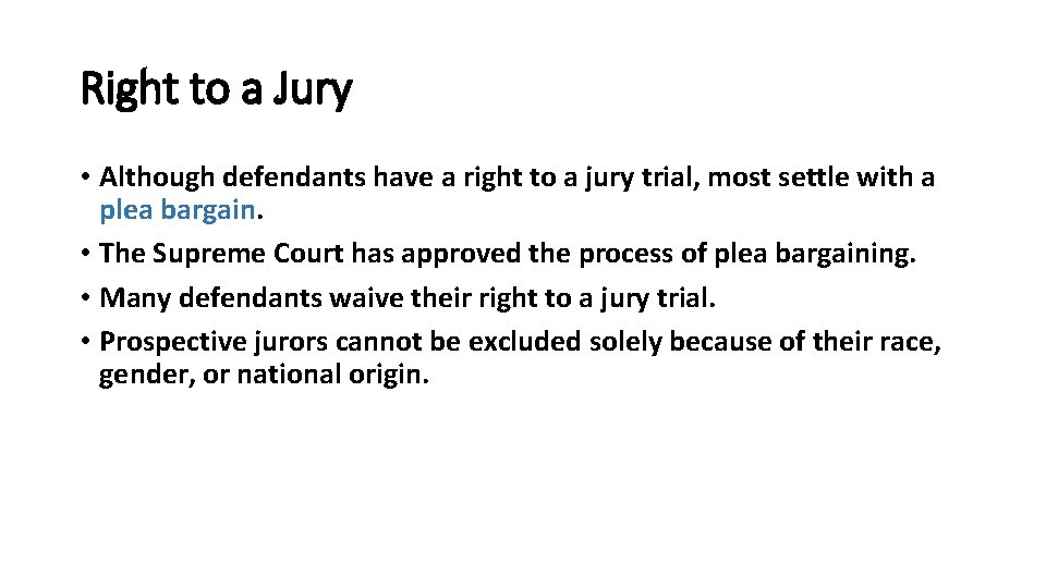 Right to a Jury • Although defendants have a right to a jury trial,