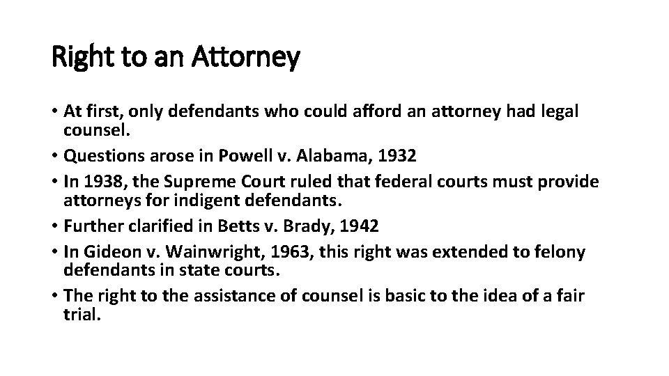 Right to an Attorney • At first, only defendants who could afford an attorney