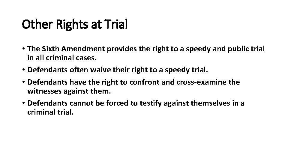 Other Rights at Trial • The Sixth Amendment provides the right to a speedy