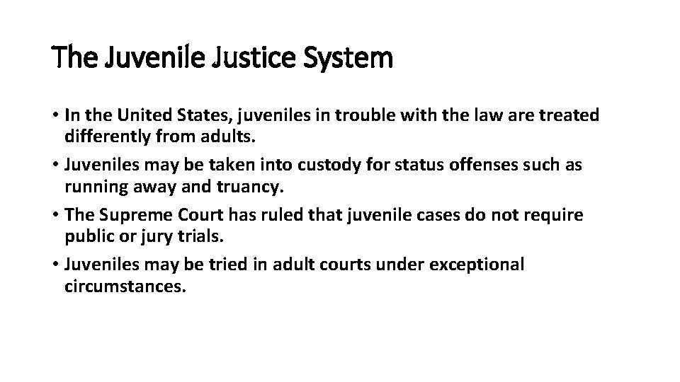 The Juvenile Justice System • In the United States, juveniles in trouble with the