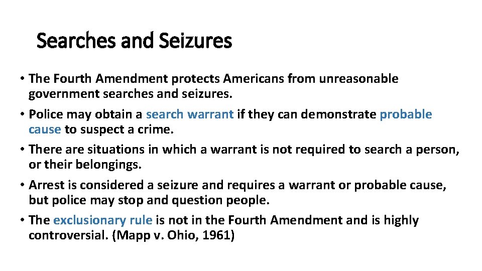 Searches and Seizures • The Fourth Amendment protects Americans from unreasonable government searches and
