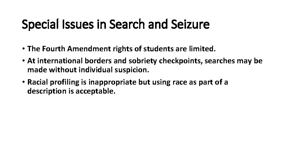 Special Issues in Search and Seizure • The Fourth Amendment rights of students are