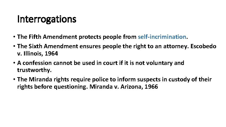 Interrogations • The Fifth Amendment protects people from self-incrimination. • The Sixth Amendment ensures