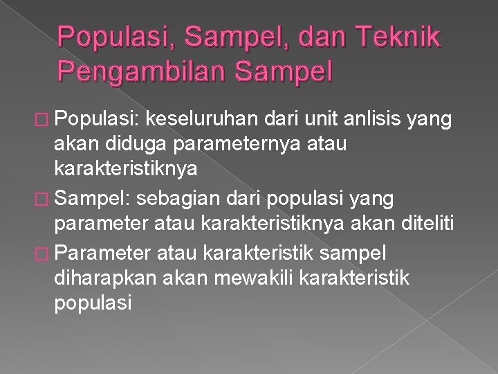 Populasi, Sampel, dan Teknik Pengambilan Sampel � Populasi: keseluruhan dari unit anlisis yang akan