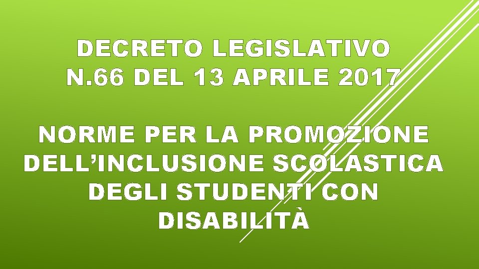 DECRETO LEGISLATIVO N. 66 DEL 13 APRILE 2017 NORME PER LA PROMOZIONE DELL’INCLUSIONE SCOLASTICA