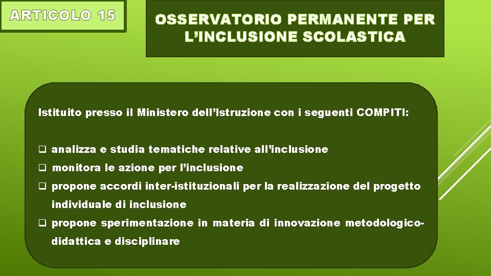 ARTICOLO 15 OSSERVATORIO PERMANENTE PER L’INCLUSIONE SCOLASTICA Istituito presso il Ministero dell’Istruzione con i