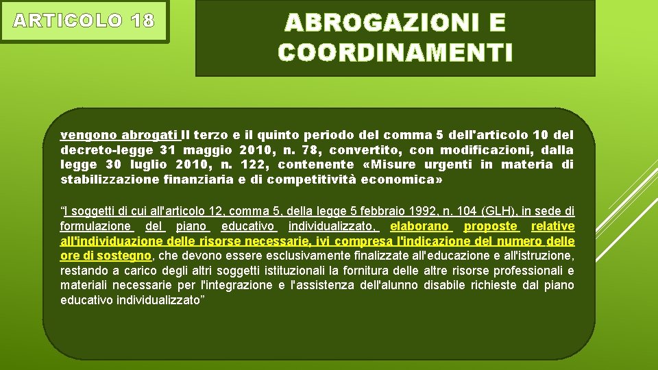 ARTICOLO 18 ABROGAZIONI E COORDINAMENTI vengono abrogati Il terzo e il quinto periodo del