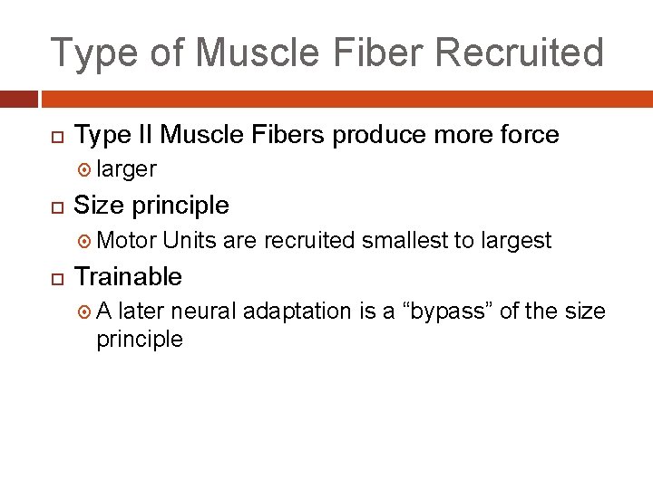 Type of Muscle Fiber Recruited Type II Muscle Fibers produce more force larger Size