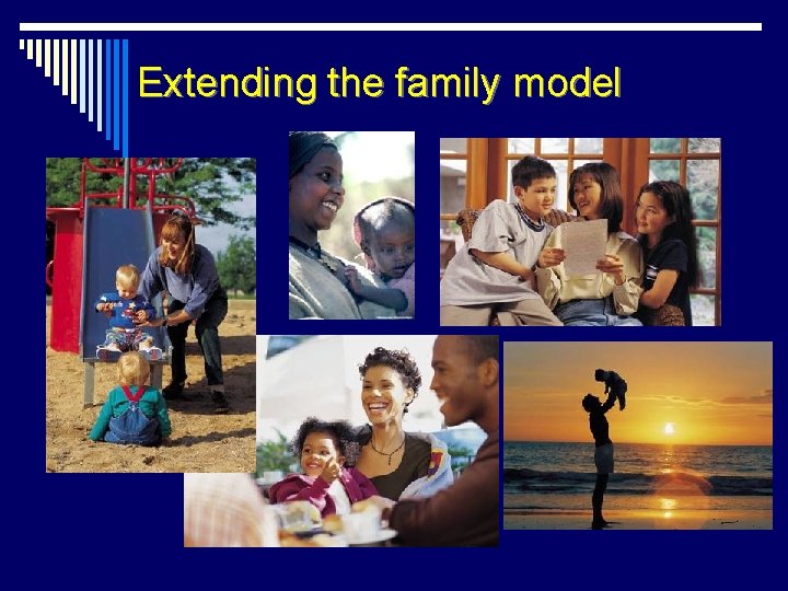 Extending the family model 