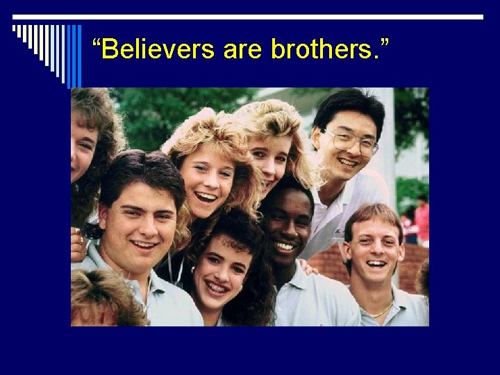 “Believers are brothers. ” 