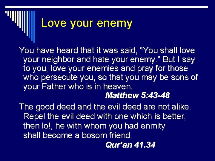 Love your enemy You have heard that it was said, “You shall love your