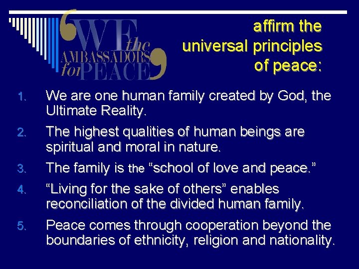 affirm the universal principles of peace: 1. 2. 3. 4. 5. We are one