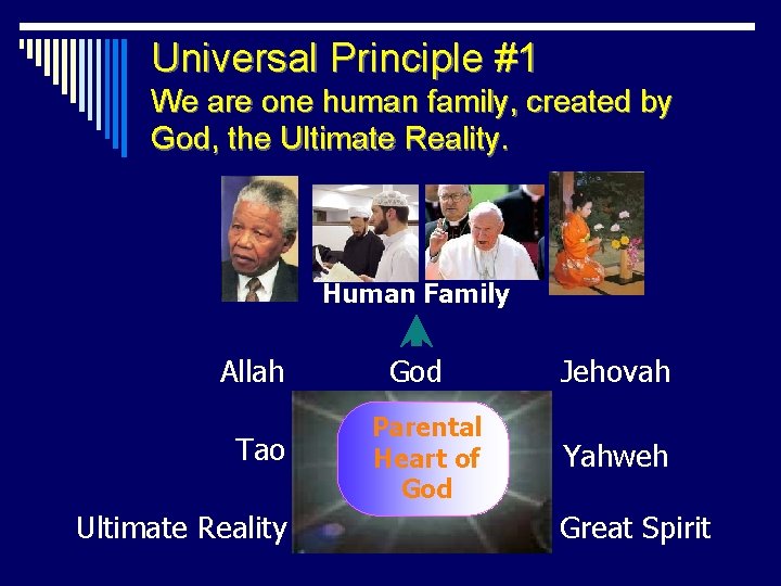 Universal Principle #1 We are one human family, created by God, the Ultimate Reality.