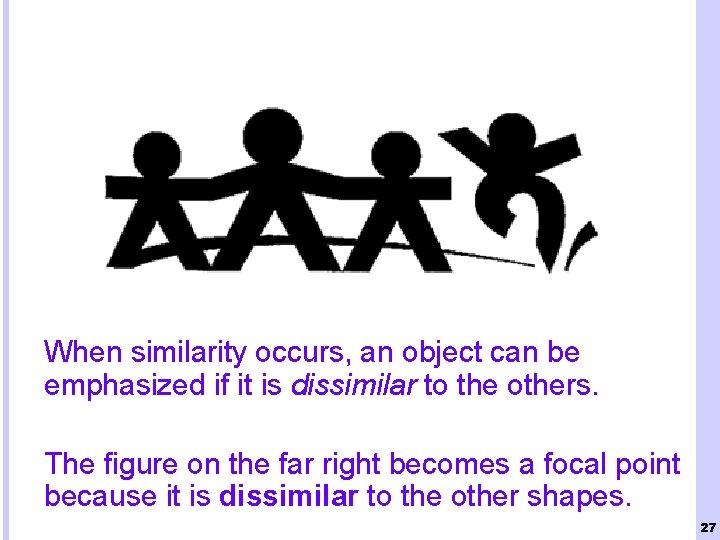 When similarity occurs, an object can be emphasized if it is dissimilar to the