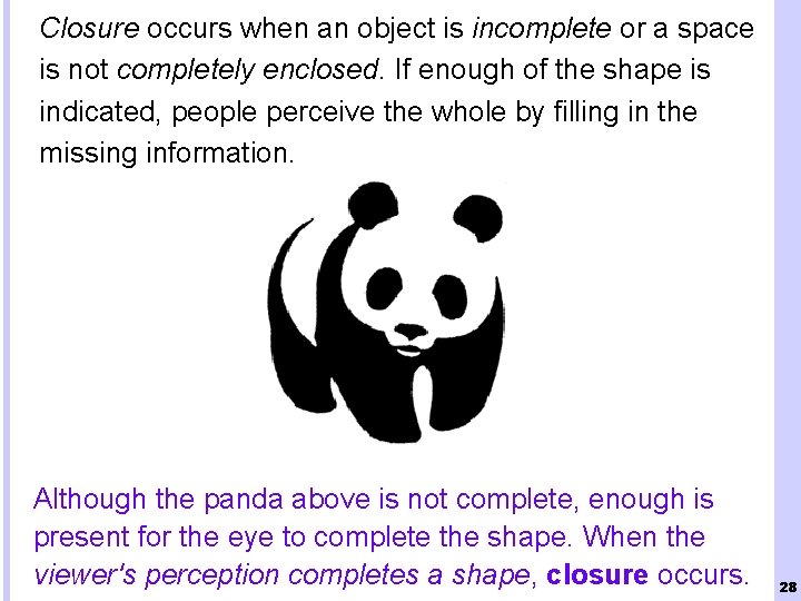 Closure occurs when an object is incomplete or a space is not completely enclosed.