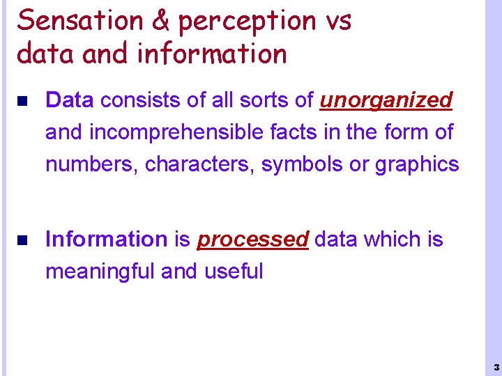 Sensation & perception vs data and information n Data consists of all sorts of