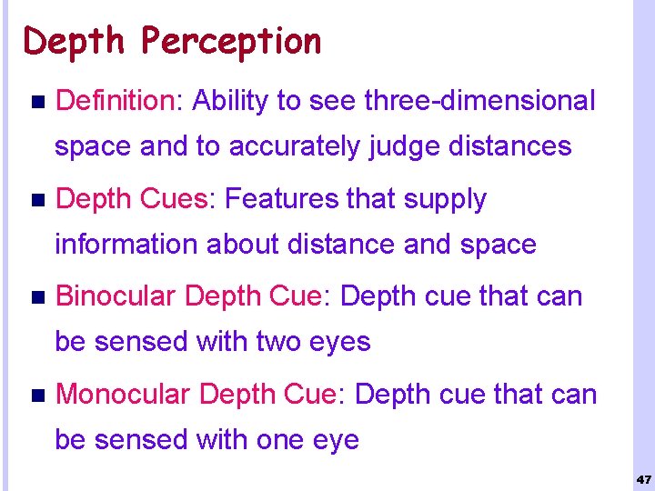 Depth Perception n Definition: Ability to see three-dimensional space and to accurately judge distances