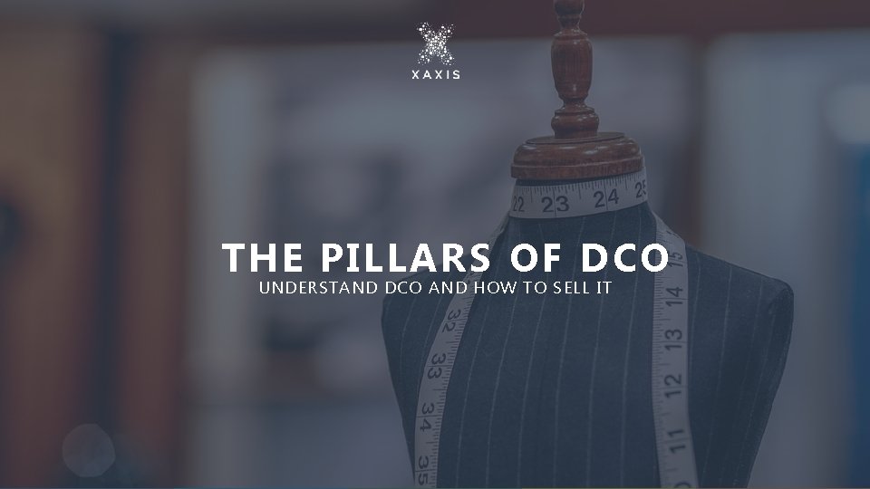 THE PILLARS OF DCO UNDERSTAND DCO AND HOW TO SELL IT 