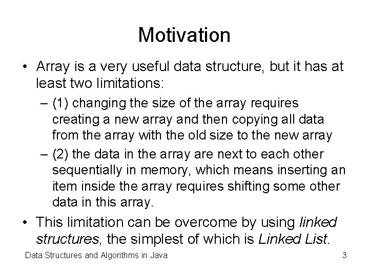 Motivation • Array is a very useful data structure, but it has at least