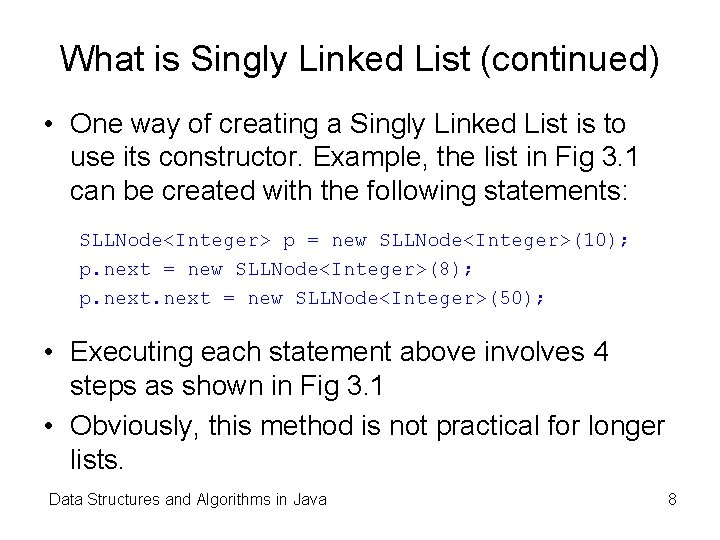 What is Singly Linked List (continued) • One way of creating a Singly Linked