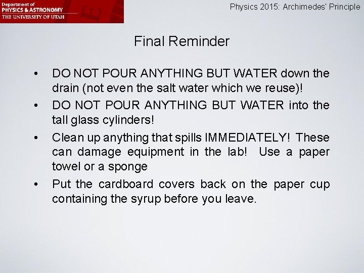 Physics 2015: Archimedes’ Principle Final Reminder • • DO NOT POUR ANYTHING BUT WATER