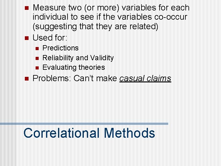 n n Measure two (or more) variables for each individual to see if the