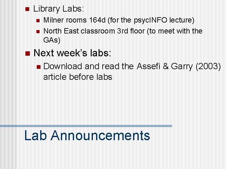 n Library Labs: n n n Milner rooms 164 d (for the psyc. INFO