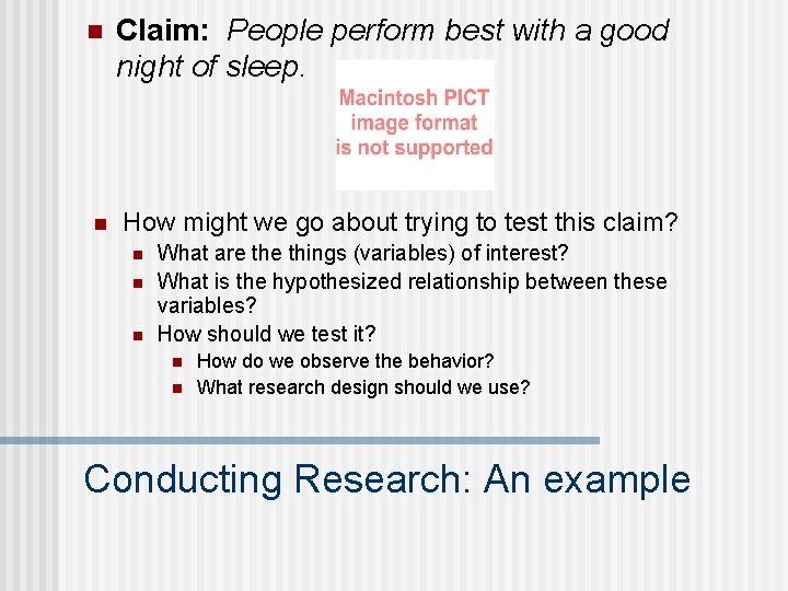 n n Claim: People perform best with a good night of sleep. How might