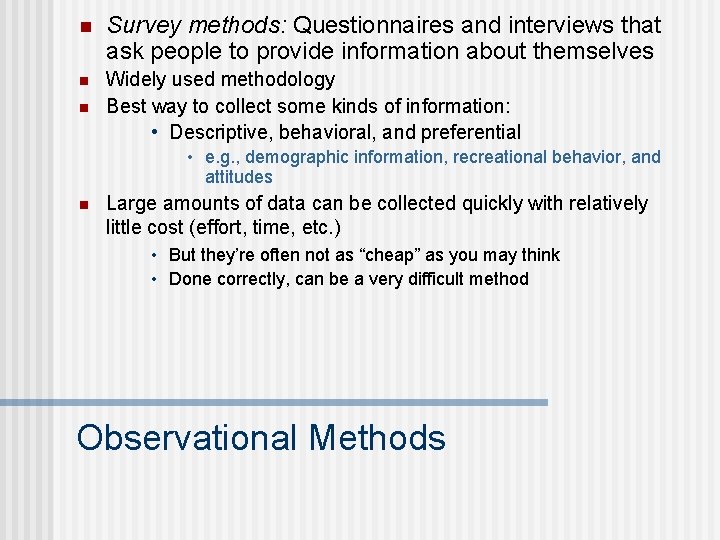 n Survey methods: Questionnaires and interviews that ask people to provide information about themselves