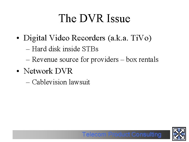 The DVR Issue • Digital Video Recorders (a. k. a. Ti. Vo) – Hard