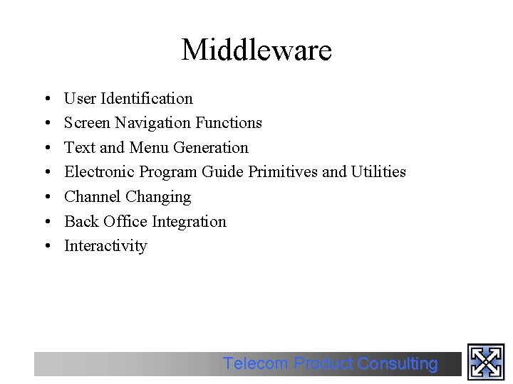Middleware • • User Identification Screen Navigation Functions Text and Menu Generation Electronic Program
