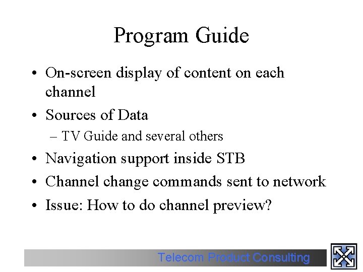 Program Guide • On-screen display of content on each channel • Sources of Data