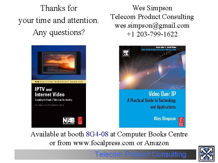 Thanks for your time and attention. Any questions? Wes Simpson Telecom Product Consulting wes.