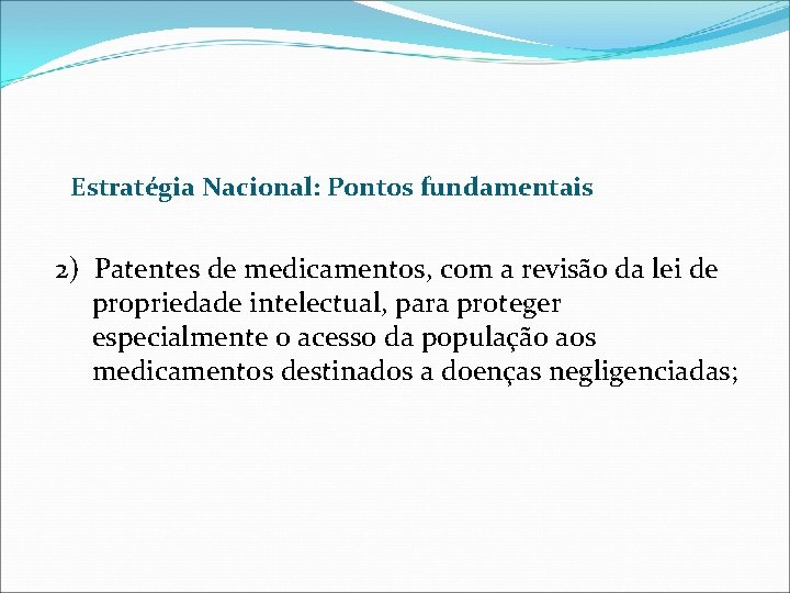 Estratégia Nacional: Pontos fundamentais 2) Patentes de medicamentos, com a revisão da lei de