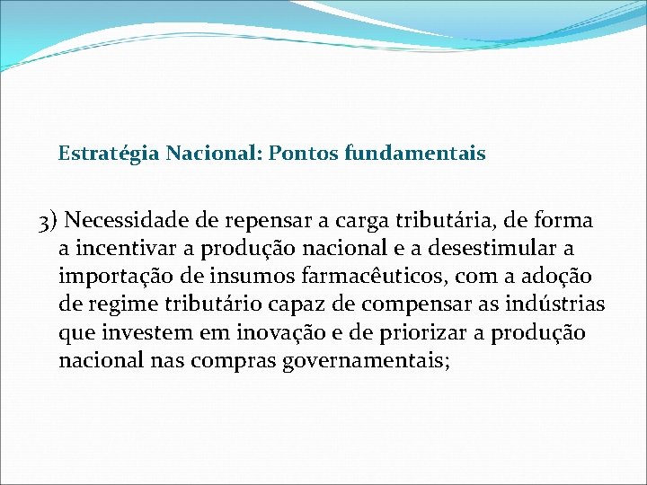 Estratégia Nacional: Pontos fundamentais 3) Necessidade de repensar a carga tributária, de forma a