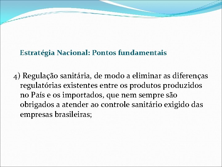Estratégia Nacional: Pontos fundamentais 4) Regulação sanitária, de modo a eliminar as diferenças regulatórias