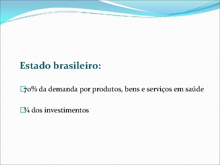 Estado brasileiro: � 70% da demanda por produtos, bens e serviços em saúde �¾