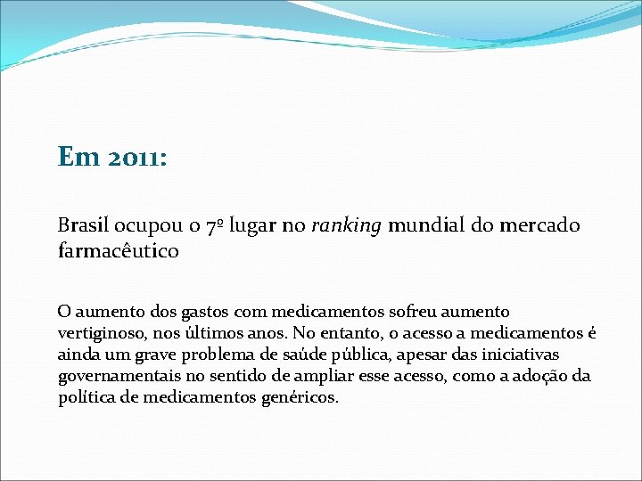 Em 2011: Brasil ocupou o 7º lugar no ranking mundial do mercado farmacêutico O