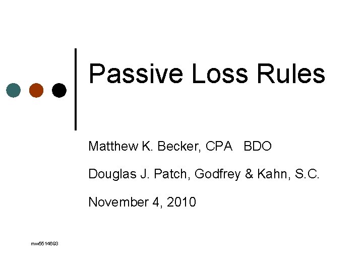 Passive Loss Rules Matthew K. Becker, CPA BDO Douglas J. Patch, Godfrey & Kahn,