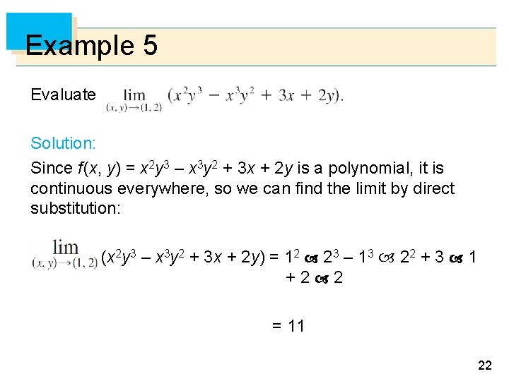 Example 5 Evaluate Solution: Since f (x, y) = x 2 y 3 –