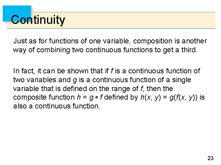 Continuity Just as for functions of one variable, composition is another way of combining