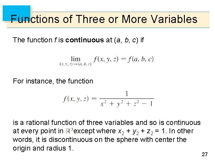 Functions of Three or More Variables The function f is continuous at (a, b,