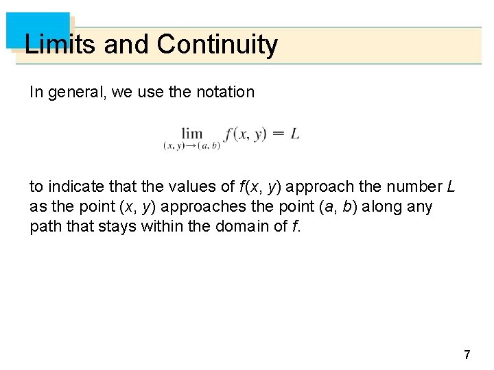 Limits and Continuity In general, we use the notation to indicate that the values