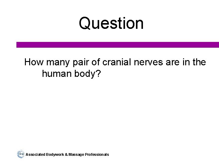 Question How many pair of cranial nerves are in the human body? Associated Bodywork