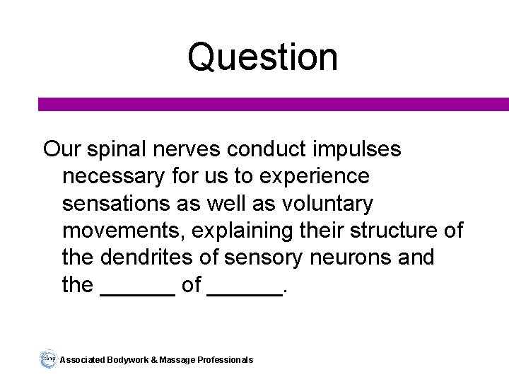 Question Our spinal nerves conduct impulses necessary for us to experience sensations as well