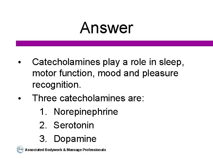 Answer • • Catecholamines play a role in sleep, motor function, mood and pleasure