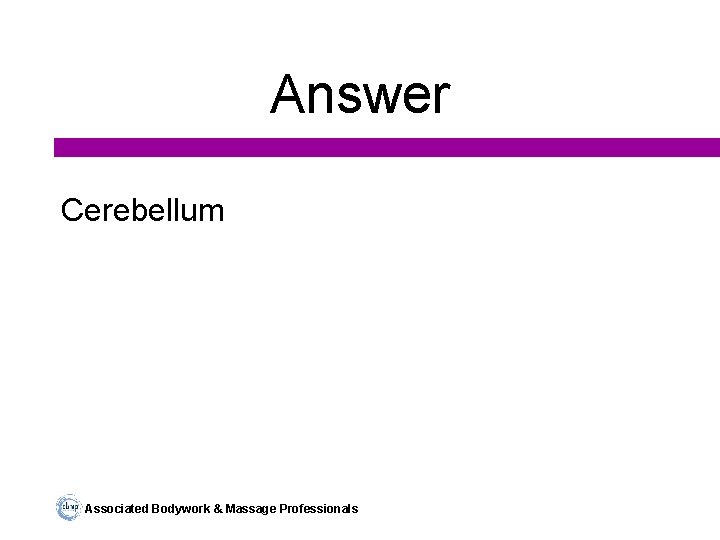 Answer Cerebellum Associated Bodywork & Massage Professionals 