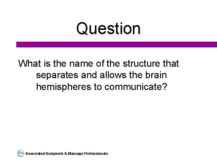 Question What is the name of the structure that separates and allows the brain