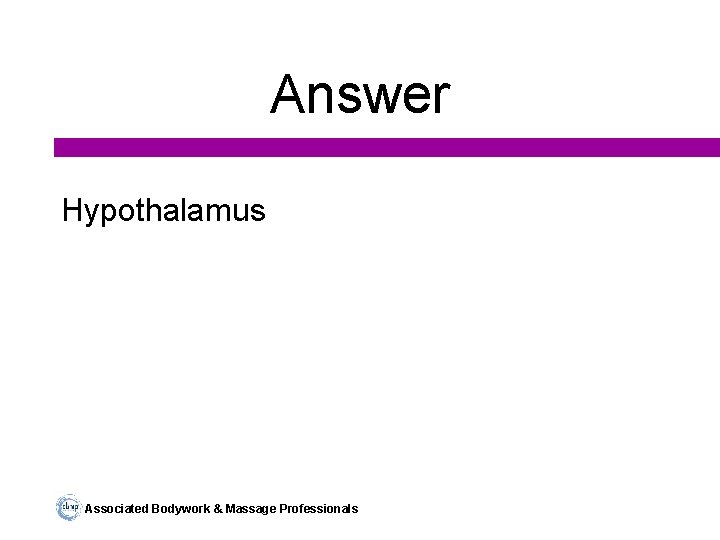 Answer Hypothalamus Associated Bodywork & Massage Professionals 